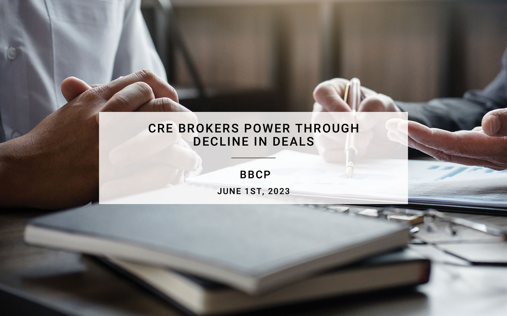 CRE Brokers Power Through Decline in Deals | BBCP