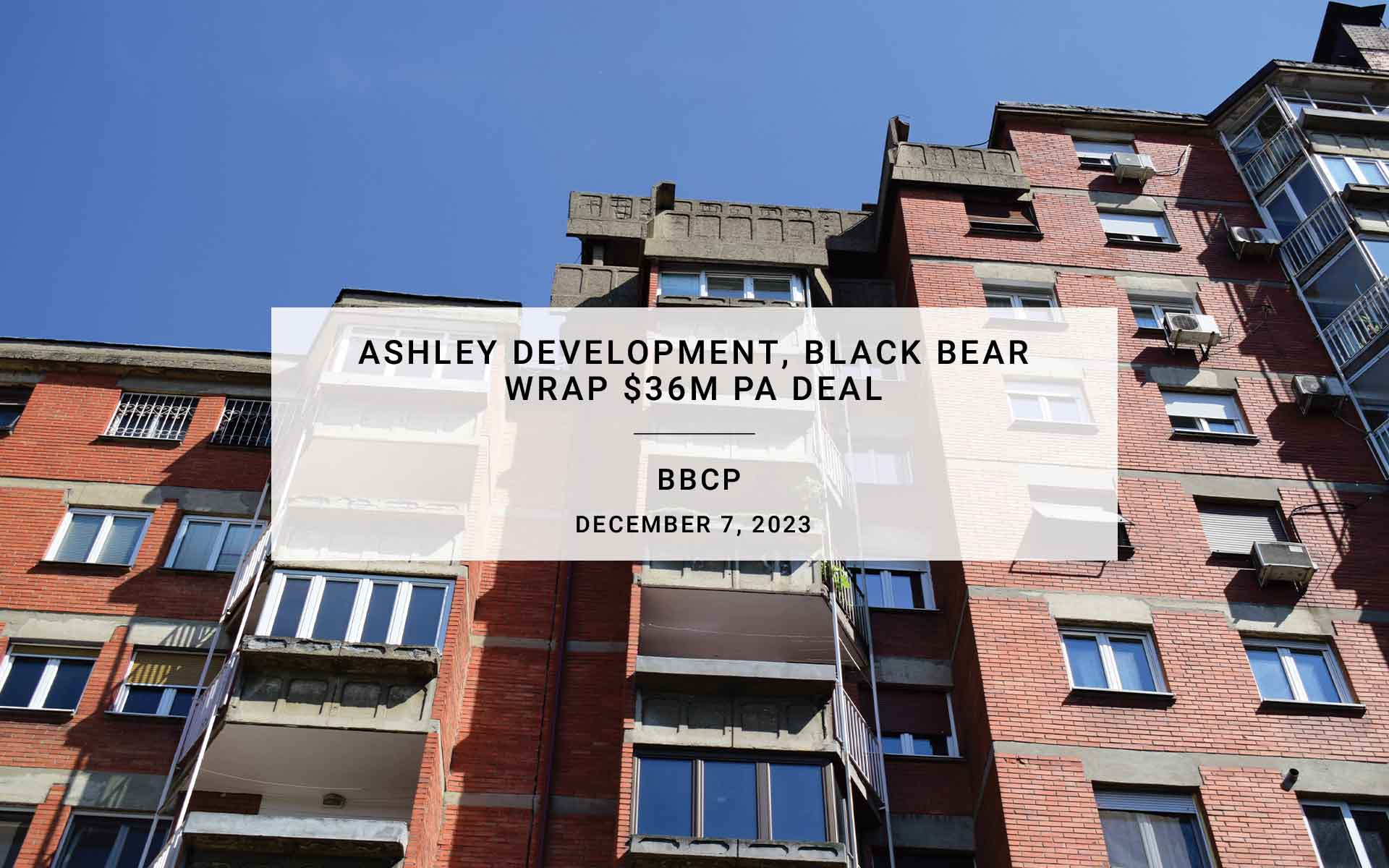 Ashley Development, Black Bear Wrap $36M PA Deal